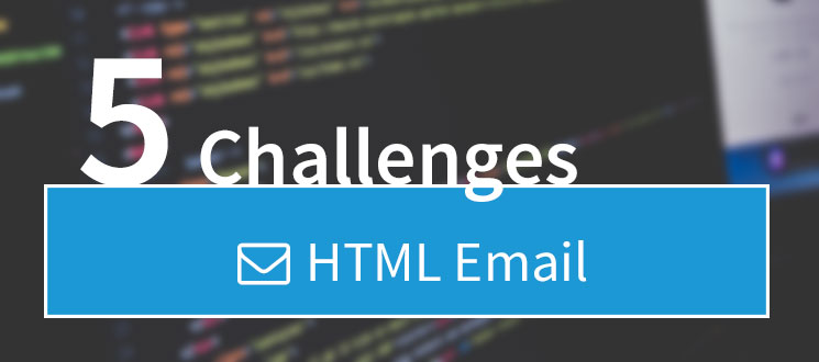 5 Challenges: HTML Email