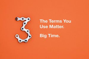 Rule 3: The terms you use matter.