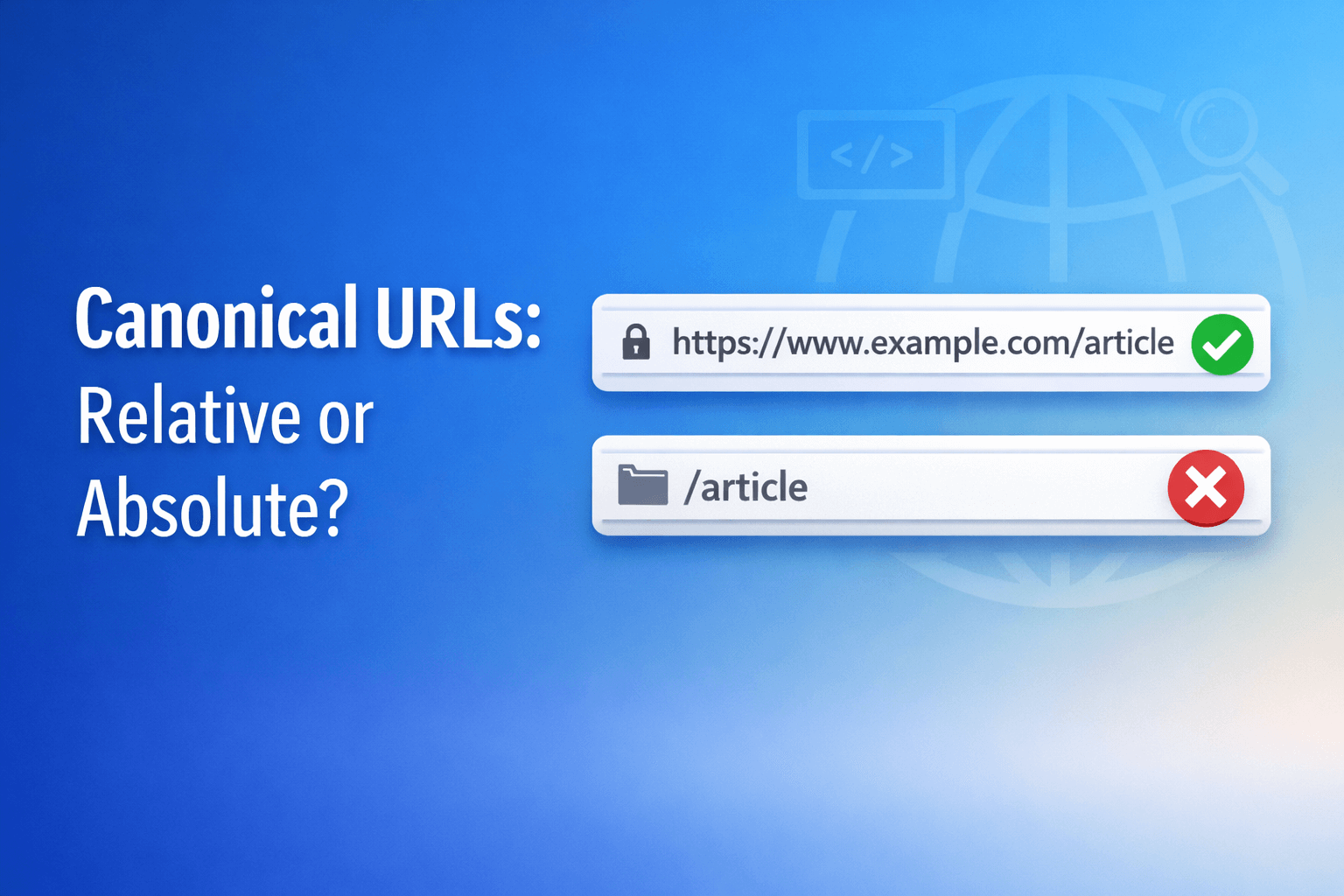 Canonical URLs: Should They Be Relative or Absolute?